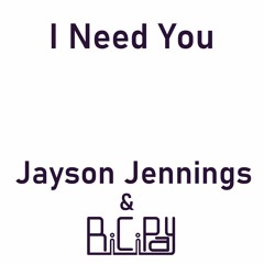 I Need You - Jayson Jennings & BiCiPay