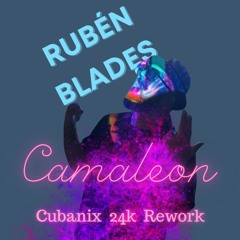 Rubén Blades - Camaleon ( Cubanix 24k Rework )