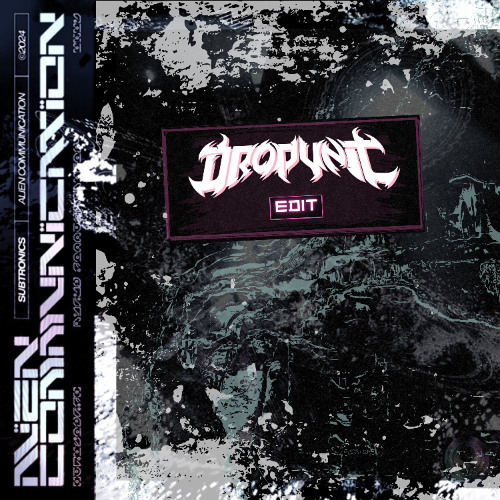 Subtronics - Alien Communication - (Drop Unit Edit) (Free download)