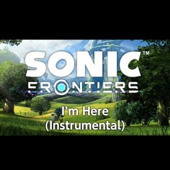 Sonic Frontiers - I'm Here [Instrumental]