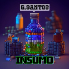 G.Santos - Insumo (FULL ÁLBUM)