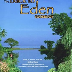 Read KINDLE 📗 The Back to Eden Cookbook by  Jethro Kloss EBOOK EPUB KINDLE PDF