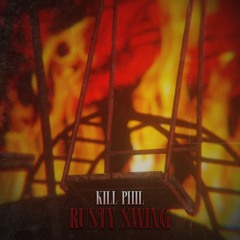 KILL PHIL - RUSTY SWING
