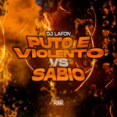 Puto e Violento Vs Sábio - DJ Lafon