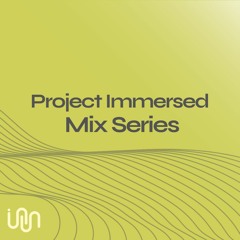 Project Immersed Mixed Series