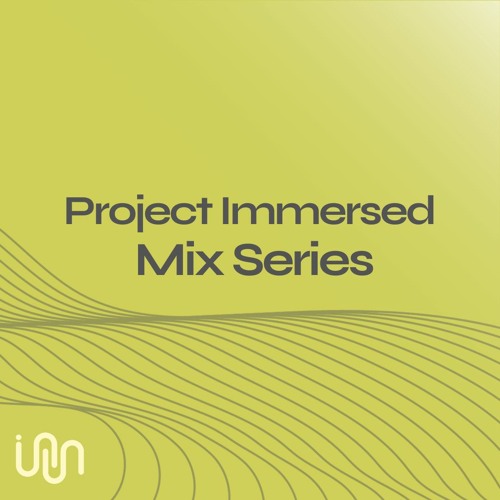 Project Immersed Mixed Series