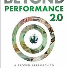 [Get] PDF EBOOK EPUB KINDLE Beyond Performance 2.0: A Proven Approach to Leading Large-Scale Change