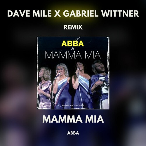 Stream ABBA - Mamma Mia (Dave Mile X Gabriel Wittner Remix) by Gabriel  Wittner | Listen online for free on SoundCloud