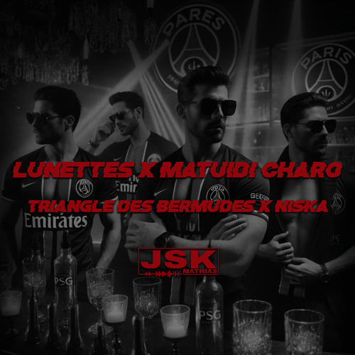 Lunettes x Matuidi Charo - Triangle Des Bermudes x Niska (Mathias JSK transition club)*filtered*