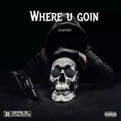 Juando - where u goin