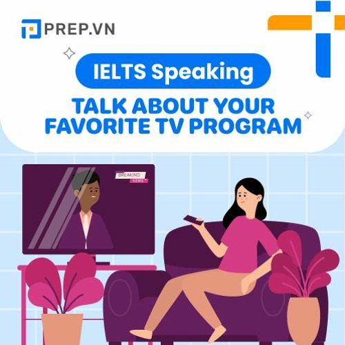 PREP.VN | Talk about your favorite TV program | IELTS Speaking Part 2