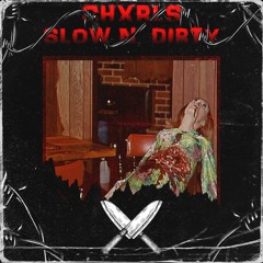 CHXRLS - Slow N' Dirty (CLIP)- FREE DL -