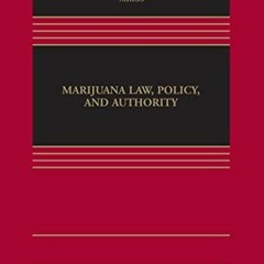 [READ DOWNLOAD] Marijuana Law, Policy, and Authority (Aspen Casebook)