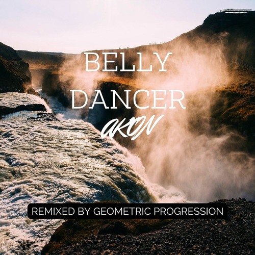 Akon - Belly Dancer (Geometric Progression Remix).mp3 | Spinnin' Records