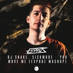 DJ Snake, Sickmode - You Move Me (Exproz Mashup)[FREE DOWNLOAD]