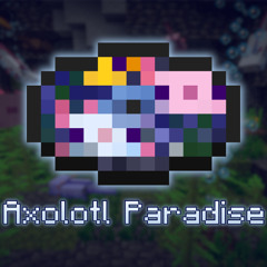 Axolotl Paradise