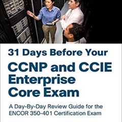 [READ] KINDLE ✏️ 31 Days Before Your CCNP and CCIE Enterprise Core Exam by  Patrick G