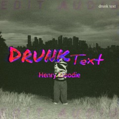 Henry Moodie - drunk text [speed up + EDiT AUDiO By A.K.A Boozy]