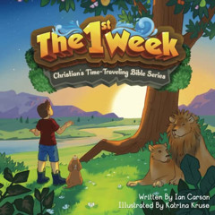 Get EPUB 💞 The 1st Week: Christian’s Time-Traveling Bible Series by  Ian Carson &  K