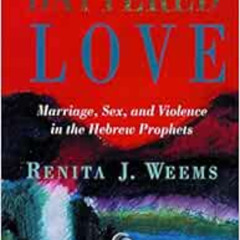 [ACCESS] EPUB 💙 Battered Love: Marriage, Sex, and Violence in the Hebrew Prophets (O