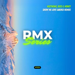 WizTheMc, bees & honey - Show Me Love (ABERCI Afro House Remix)