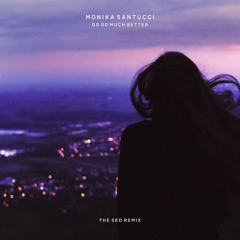 Monika Santucci - Do So Much Better (The Sed Remix)