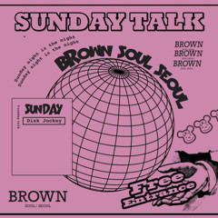 BROWN SUNDAY TALK DJ SET MONSTER WOO
