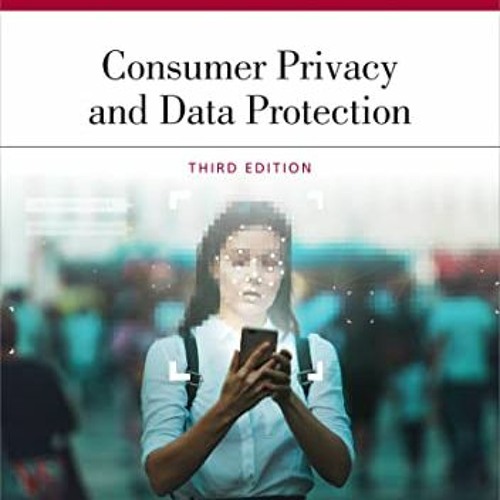 Stream Read [KINDLE PDF EBOOK EPUB] Consumer Privacy and Data