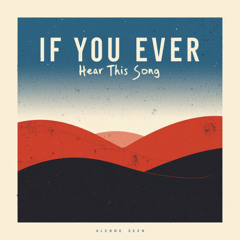 if you ever hear this song