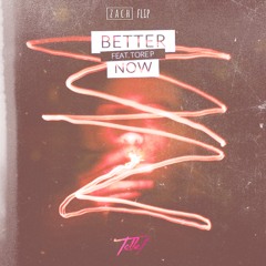 Tollef - Better Now (feat. Tore P) [Zach Flip]