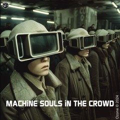 MACHiNE SOULS IN THE CROWD