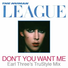 The Human League - Don't You Want Me (Earl 3's TruStyle 12'' Mix)
