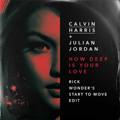 Calvin Harris x Julian Jordan - How Deep Is Your Love (Rick Wonder Start To Move Edit)