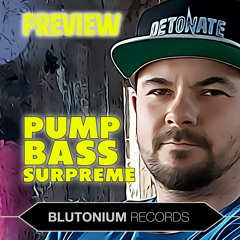 Detonate - Pump Bass Surpreme (Preview 2)