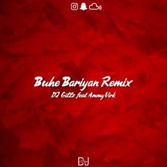 Buhe Bariyan Remix - DJ Gillz feat. Ammy Virk
