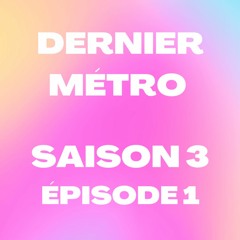 Dernier Métro | Saison 3 | Radio Campus Paris | Podcast #1