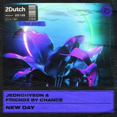 Jeonghyeon & Friendz By Chance - New Day