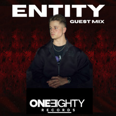 ONE EIGHTY RECORDS PRESENTS: ENTITY GUEST MIX
