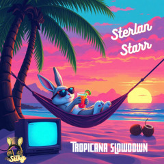 Sterlan Starr - Tropicana Slowdown (Mr Silky's LoFi Beats)