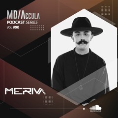 MDAccula Podcast Series vol#90 - Meriva