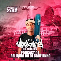 PODCAST 001 - RELIQUIAS DO DJ CABELINHO - DJ WALLACE DO ANTARES - 2021 CONTRATE 21986053404