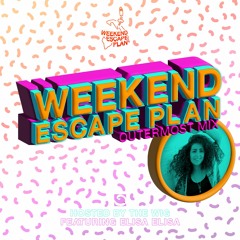 Weekend Escape Plan 32 w/ Elisa Elisa x WOMR