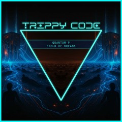 Quantum-P - Field of Dreams [Trippy Code Records]