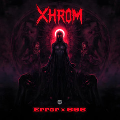 Xhrom - Error x 666
