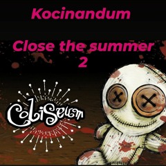 Kocinandum Close the summer parte2.wav