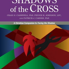 ⚡PDF ❤ Shadows of the Cross: A Christian Companion to Facing the Shadow