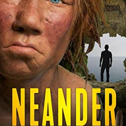 Get [PDF EBOOK EPUB KINDLE] NEANDER: A Time Travel Adventure (Neanderthal Time Travel Series – Boo