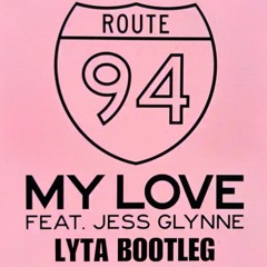 My Love Route 94, Jess Glynne LYTA DnB Bootleg