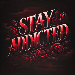 Stay Addicted