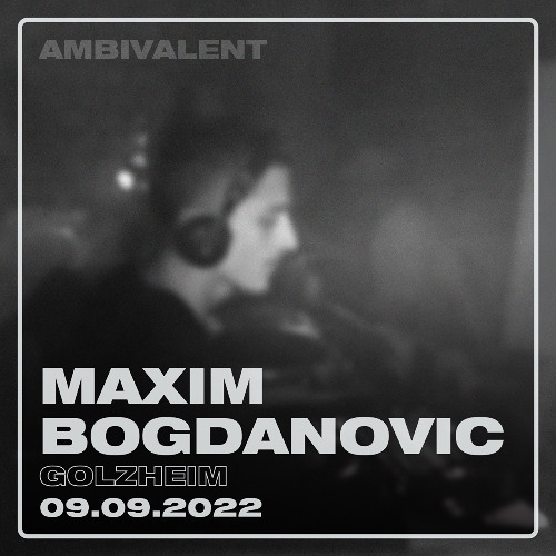 Maxim Bogdanovic @ AMBIVALENT Golzheim, 09.09.2022